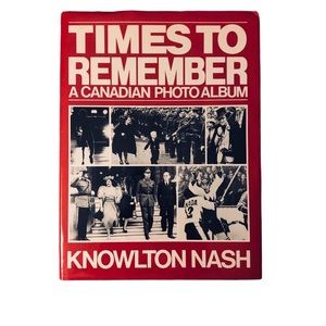 TIMES to Remember: A Canadian Photo Album by Knowlton Nash
